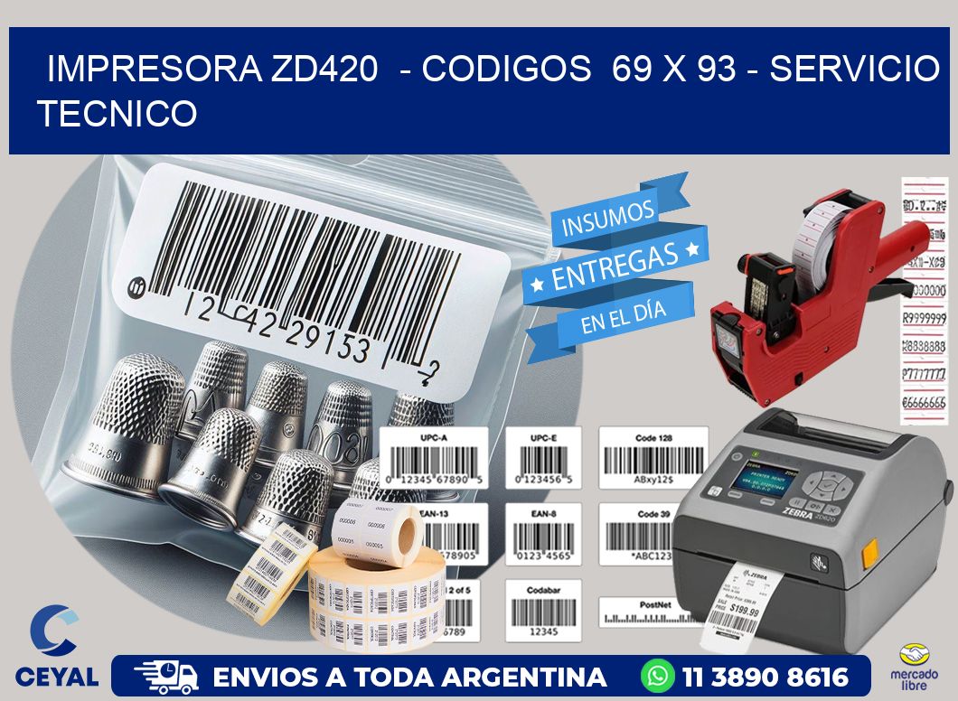 IMPRESORA ZD420  - CODIGOS  69 x 93 - SERVICIO TECNICO