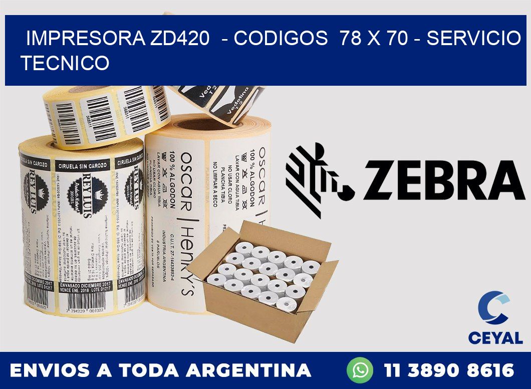 IMPRESORA ZD420  - CODIGOS  78 x 70 - SERVICIO TECNICO