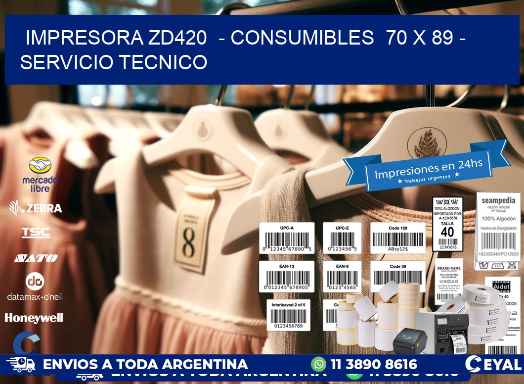 IMPRESORA ZD420  - CONSUMIBLES  70 x 89 - SERVICIO TECNICO