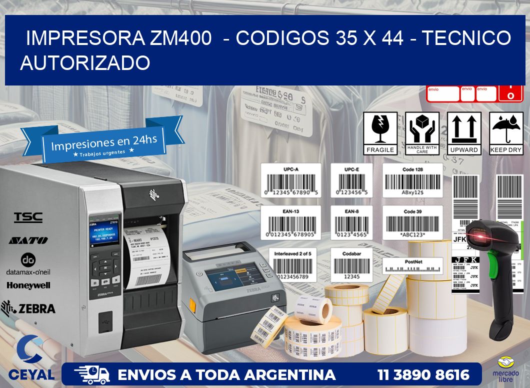 IMPRESORA ZM400  – CODIGOS 35 x 44 – TECNICO AUTORIZADO