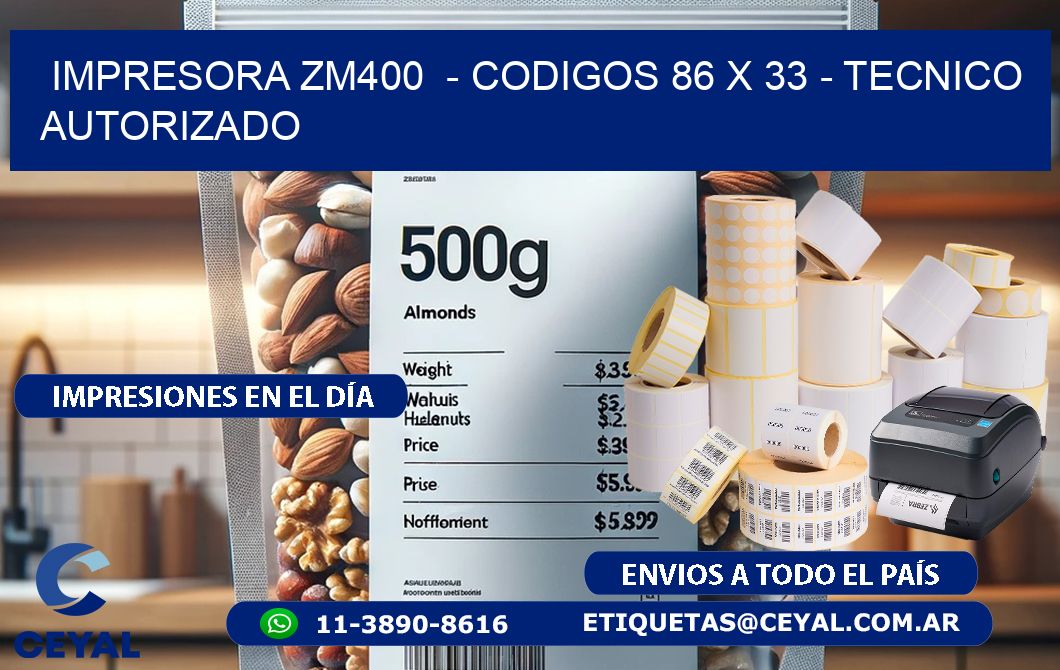 IMPRESORA ZM400  - CODIGOS 86 x 33 - TECNICO AUTORIZADO