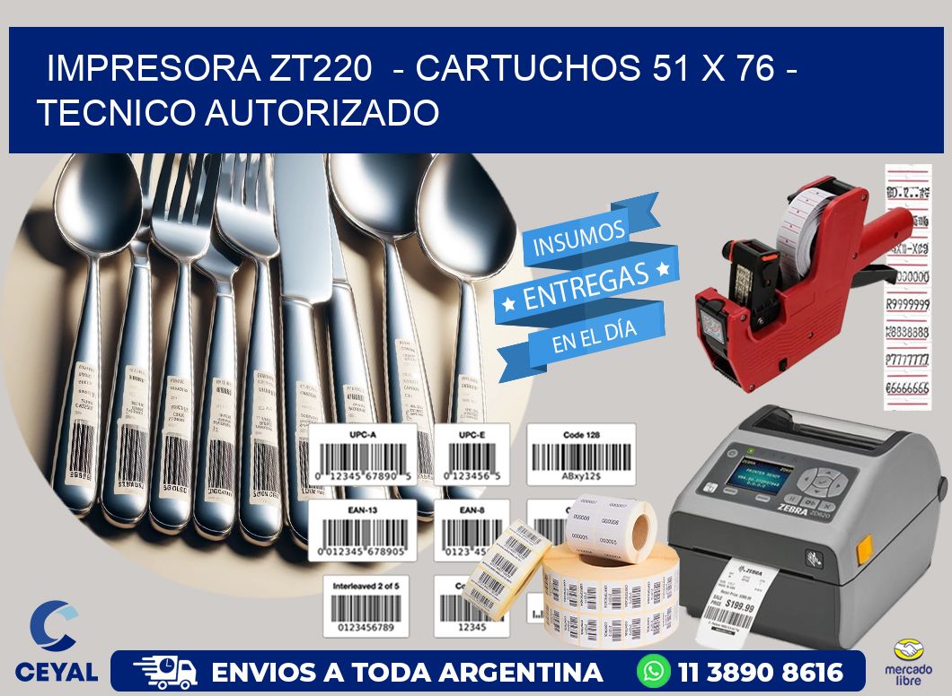 IMPRESORA ZT220  – CARTUCHOS 51 x 76 – TECNICO AUTORIZADO