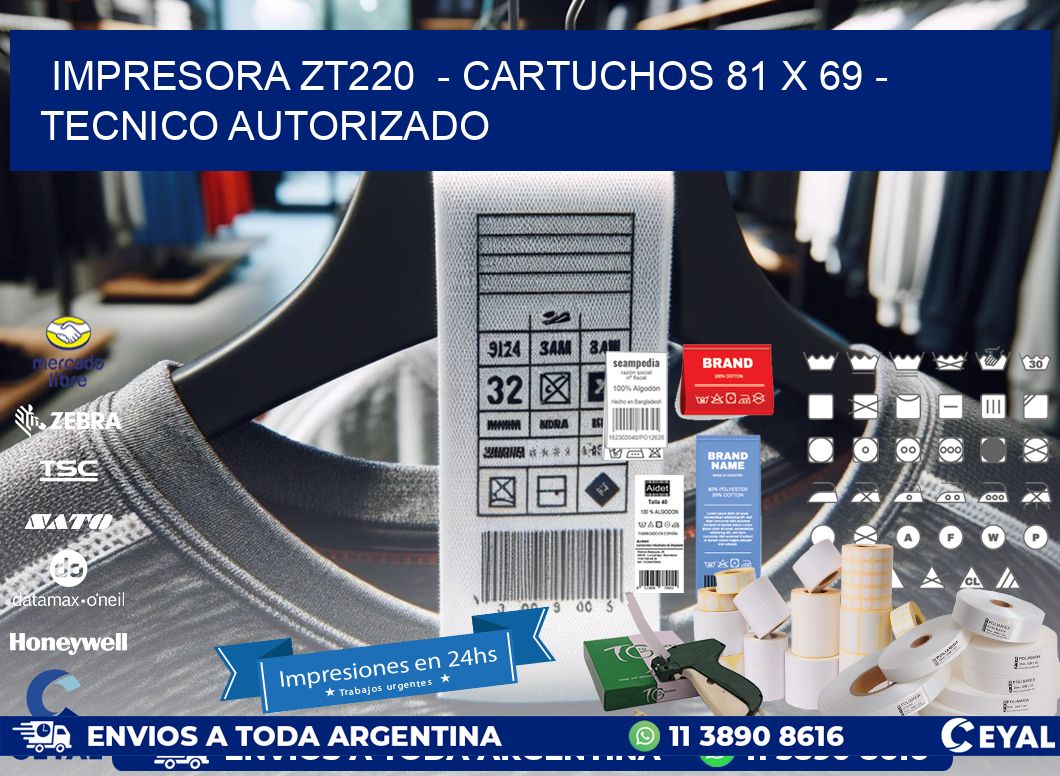 IMPRESORA ZT220  - CARTUCHOS 81 x 69 - TECNICO AUTORIZADO