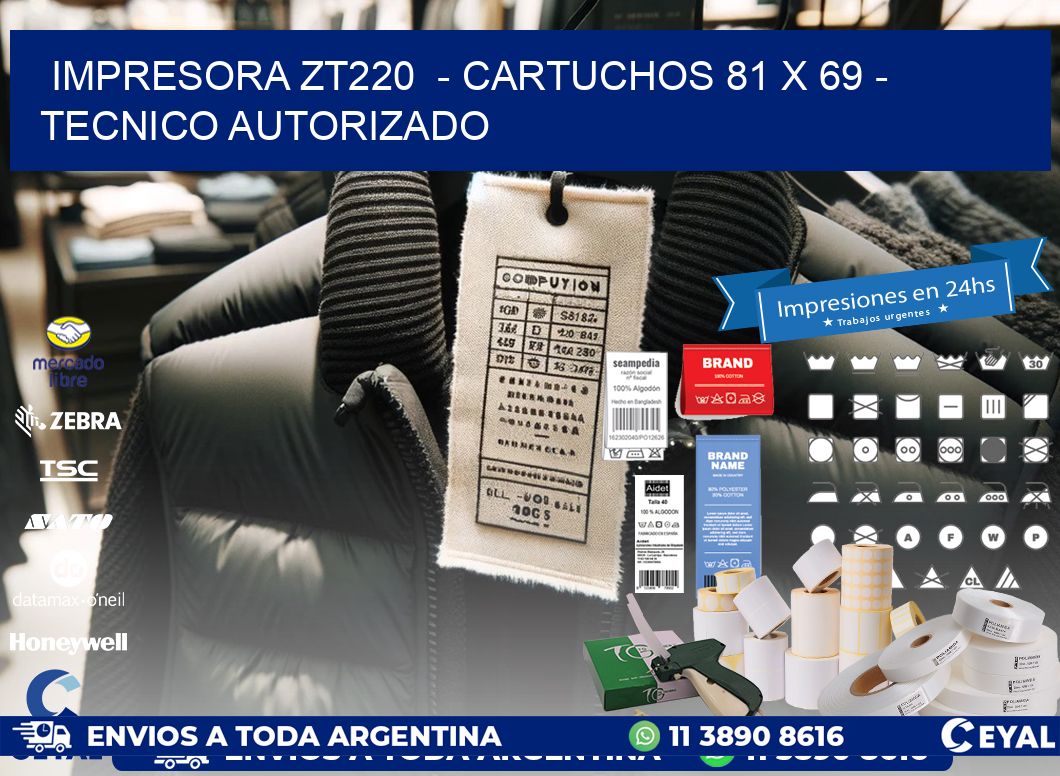 IMPRESORA ZT220  - CARTUCHOS 81 x 69 - TECNICO AUTORIZADO