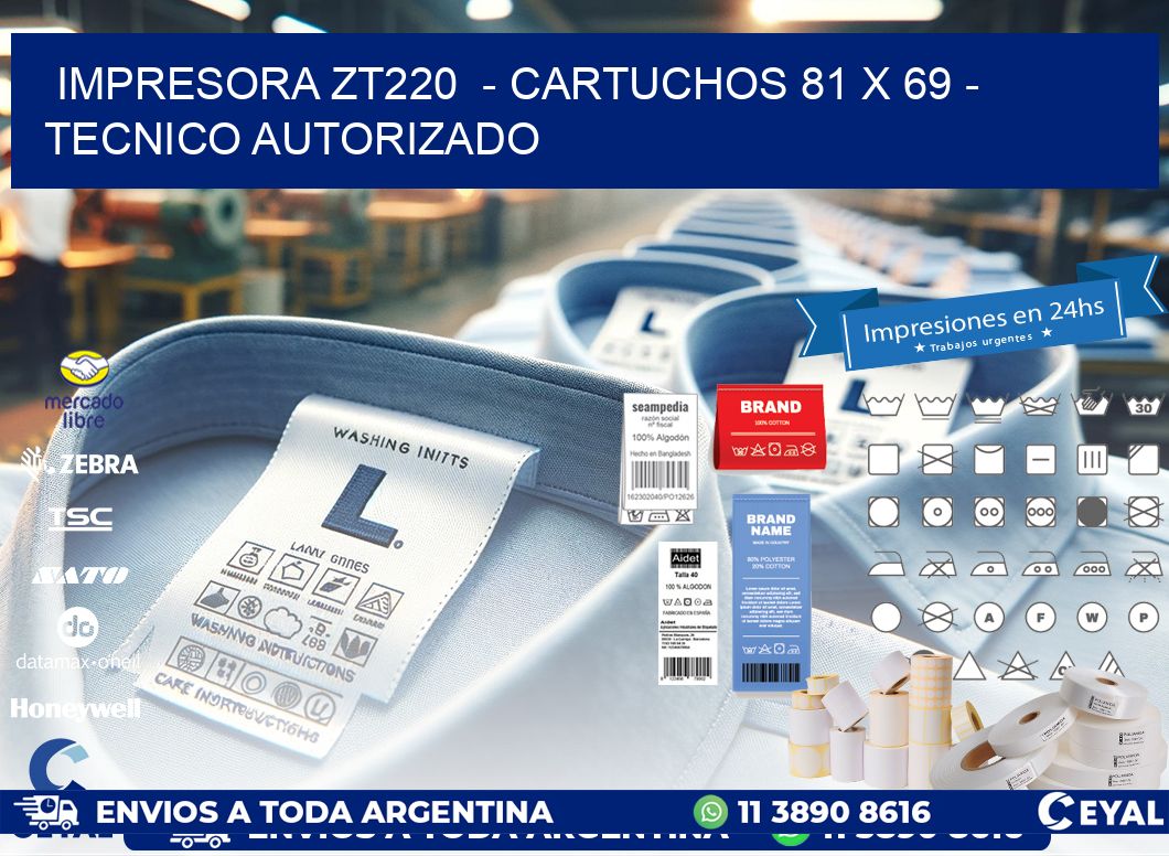 IMPRESORA ZT220  - CARTUCHOS 81 x 69 - TECNICO AUTORIZADO