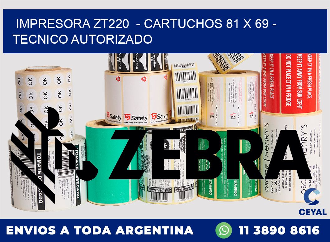 IMPRESORA ZT220  - CARTUCHOS 81 x 69 - TECNICO AUTORIZADO