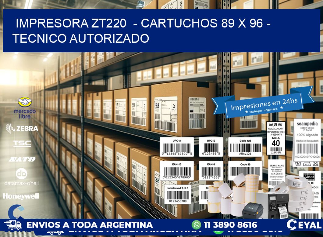 IMPRESORA ZT220  - CARTUCHOS 89 x 96 - TECNICO AUTORIZADO