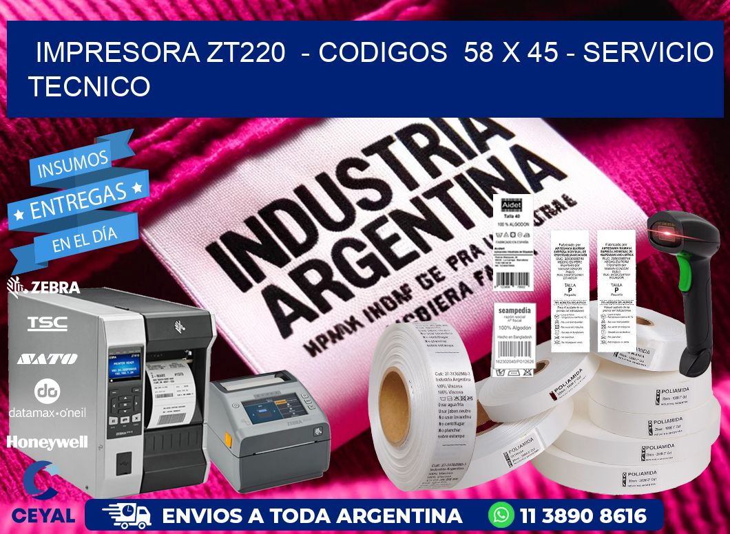 IMPRESORA ZT220  - CODIGOS  58 x 45 - SERVICIO TECNICO