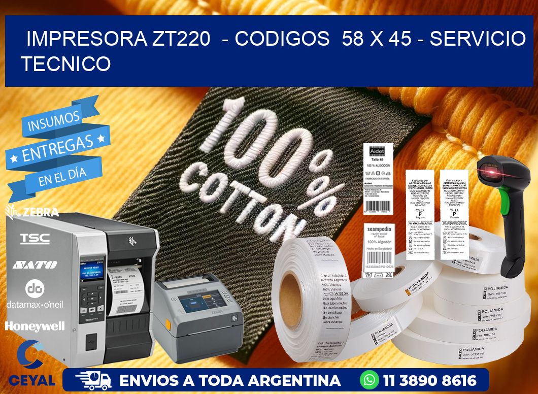 IMPRESORA ZT220  - CODIGOS  58 x 45 - SERVICIO TECNICO