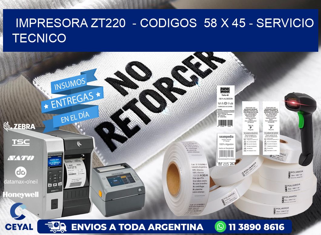 IMPRESORA ZT220  – CODIGOS  58 x 45 – SERVICIO TECNICO