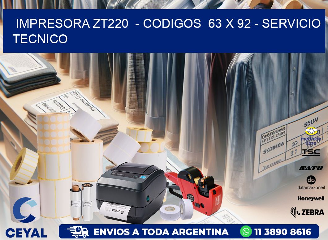 IMPRESORA ZT220  - CODIGOS  63 x 92 - SERVICIO TECNICO