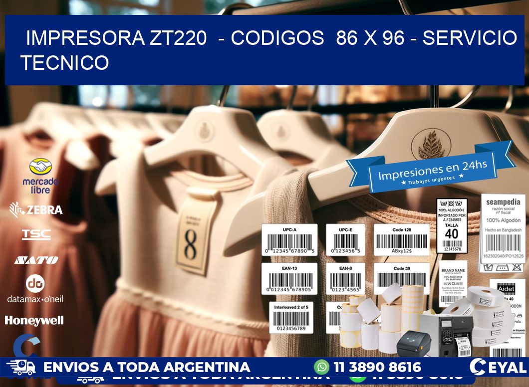 IMPRESORA ZT220  - CODIGOS  86 x 96 - SERVICIO TECNICO
