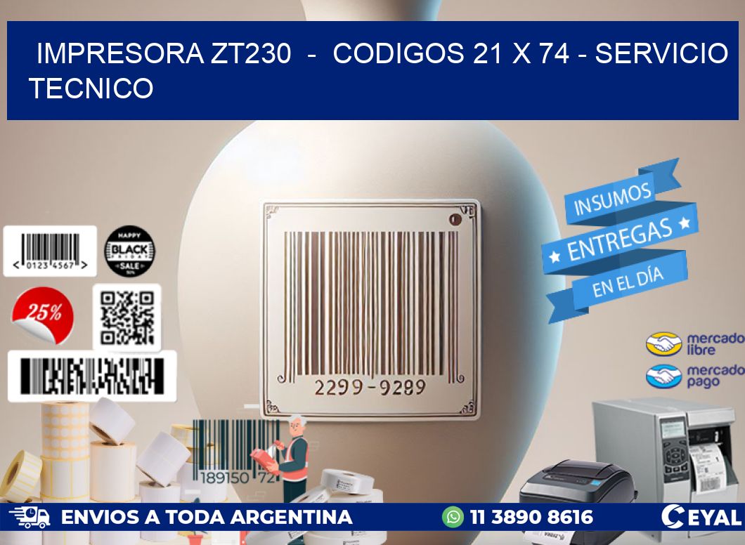 IMPRESORA ZT230  –  CODIGOS 21 x 74 – SERVICIO TECNICO