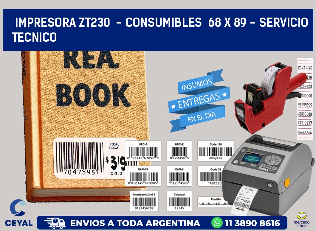 IMPRESORA ZT230  - CONSUMIBLES  68 x 89 - SERVICIO TECNICO