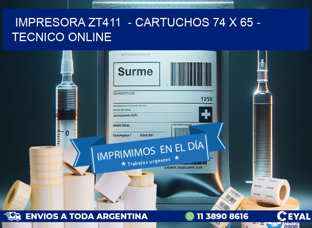 IMPRESORA ZT411  - CARTUCHOS 74 x 65 - TECNICO ONLINE