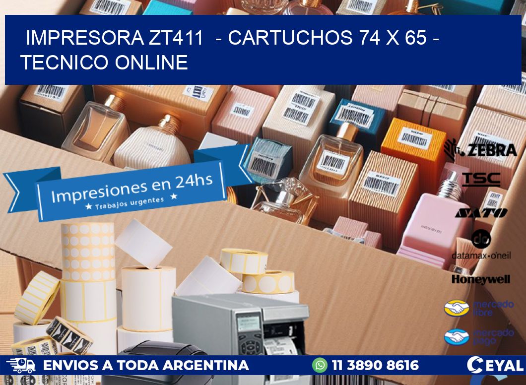 IMPRESORA ZT411  - CARTUCHOS 74 x 65 - TECNICO ONLINE