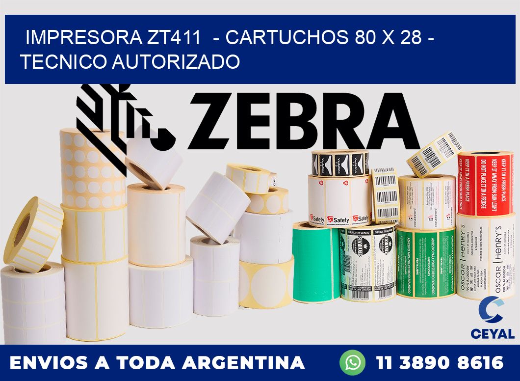 IMPRESORA ZT411  - CARTUCHOS 80 x 28 - TECNICO AUTORIZADO