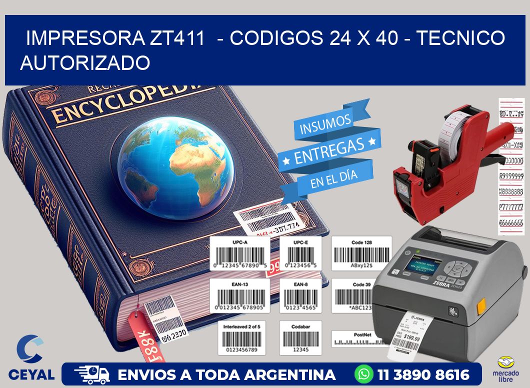 IMPRESORA ZT411  - CODIGOS 24 x 40 - TECNICO AUTORIZADO