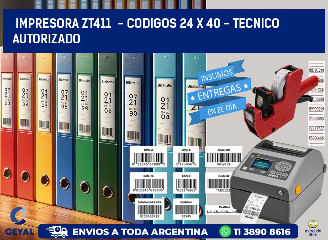 IMPRESORA ZT411  - CODIGOS 24 x 40 - TECNICO AUTORIZADO