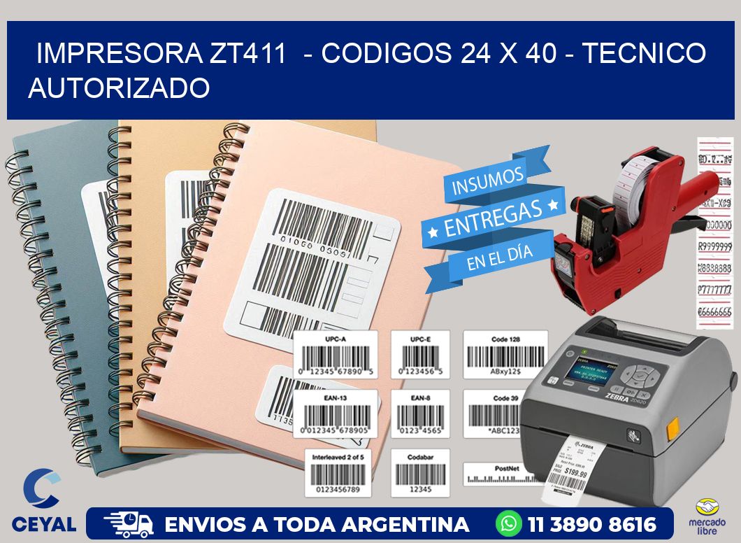 IMPRESORA ZT411  – CODIGOS 24 x 40 – TECNICO AUTORIZADO
