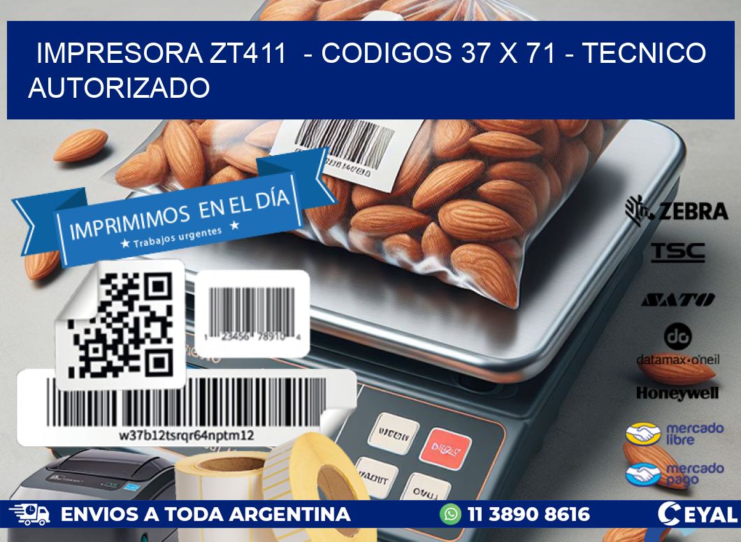 IMPRESORA ZT411  - CODIGOS 37 x 71 - TECNICO AUTORIZADO