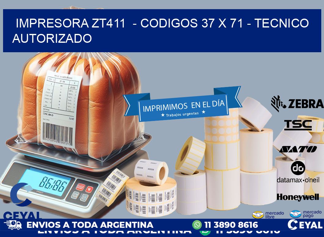 IMPRESORA ZT411  – CODIGOS 37 x 71 – TECNICO AUTORIZADO