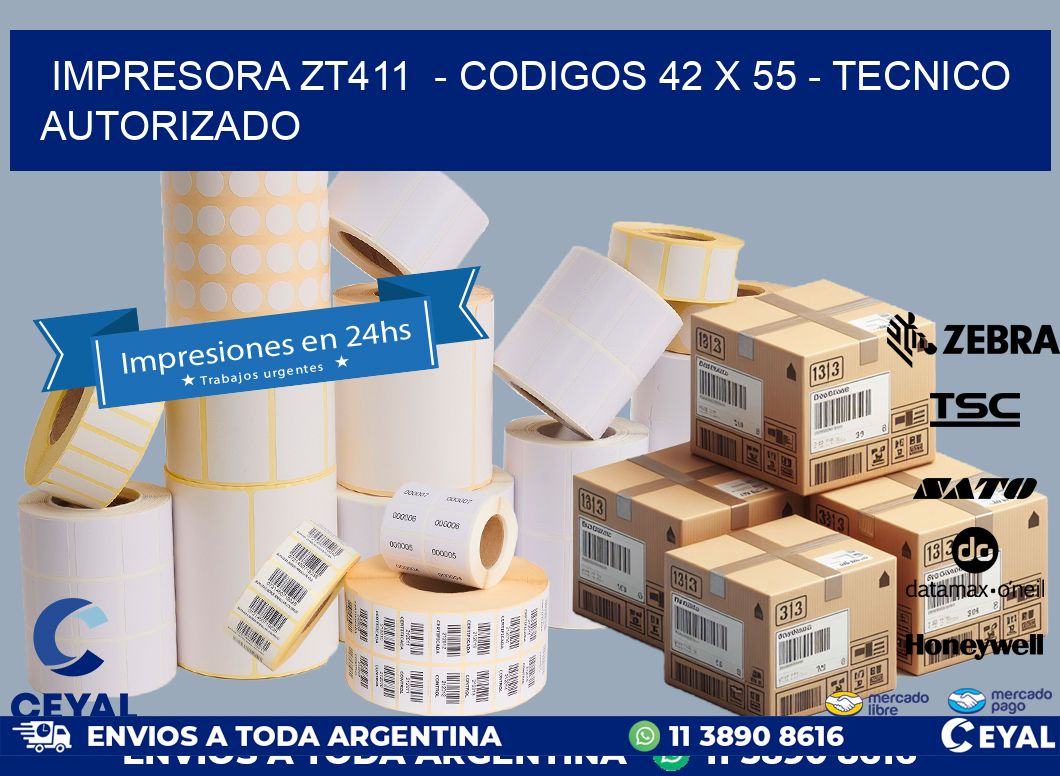 IMPRESORA ZT411  - CODIGOS 42 x 55 - TECNICO AUTORIZADO