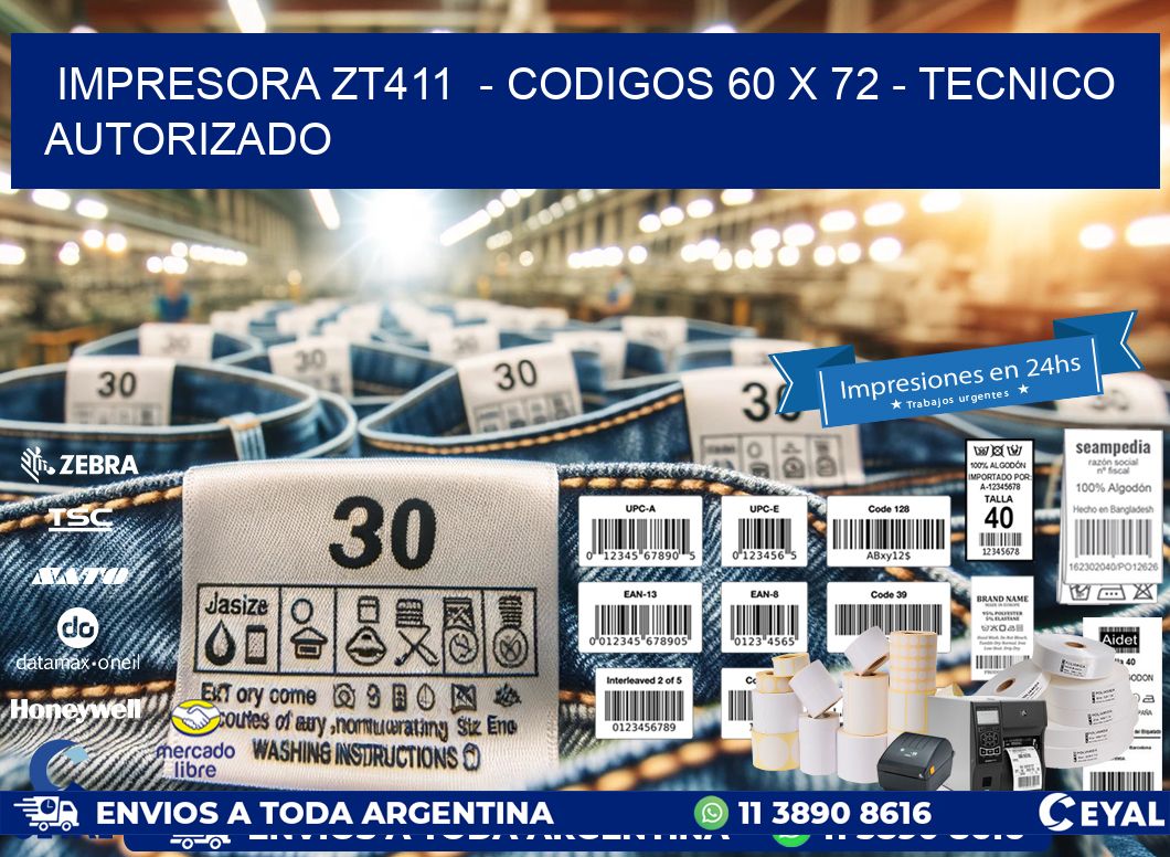 IMPRESORA ZT411  – CODIGOS 60 x 72 – TECNICO AUTORIZADO