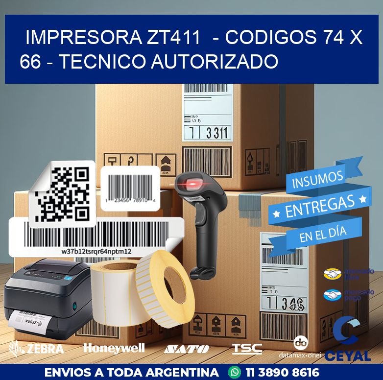 IMPRESORA ZT411  - CODIGOS 74 x 66 - TECNICO AUTORIZADO