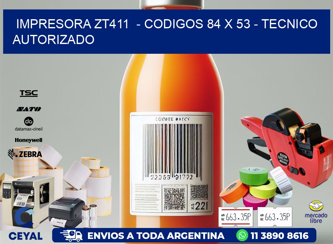 IMPRESORA ZT411  - CODIGOS 84 x 53 - TECNICO AUTORIZADO