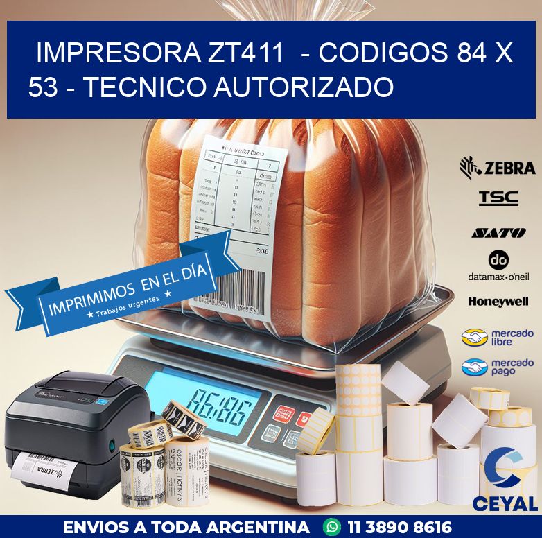 IMPRESORA ZT411  – CODIGOS 84 x 53 – TECNICO AUTORIZADO