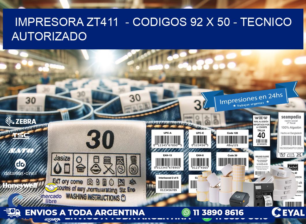 IMPRESORA ZT411  - CODIGOS 92 x 50 - TECNICO AUTORIZADO