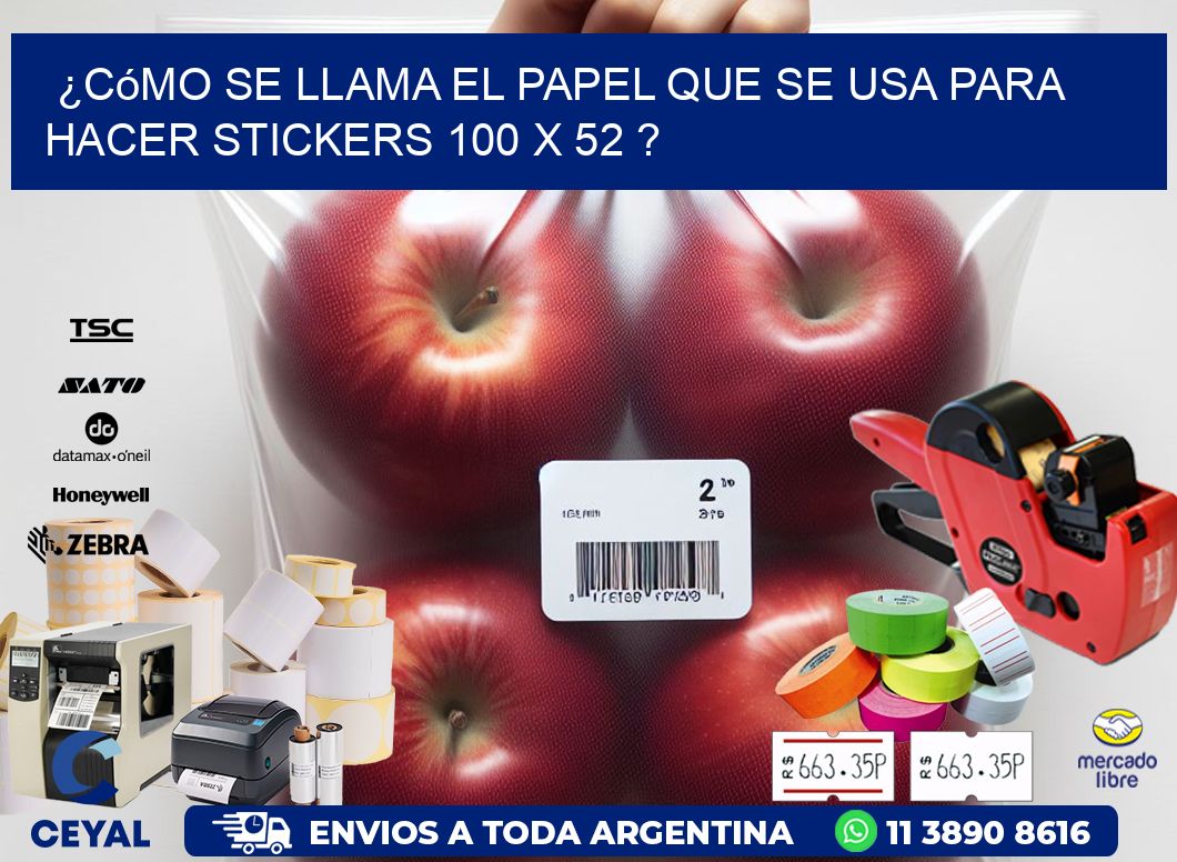 ¿Cómo se llama el papel que se usa para hacer stickers 100 x 52 ?