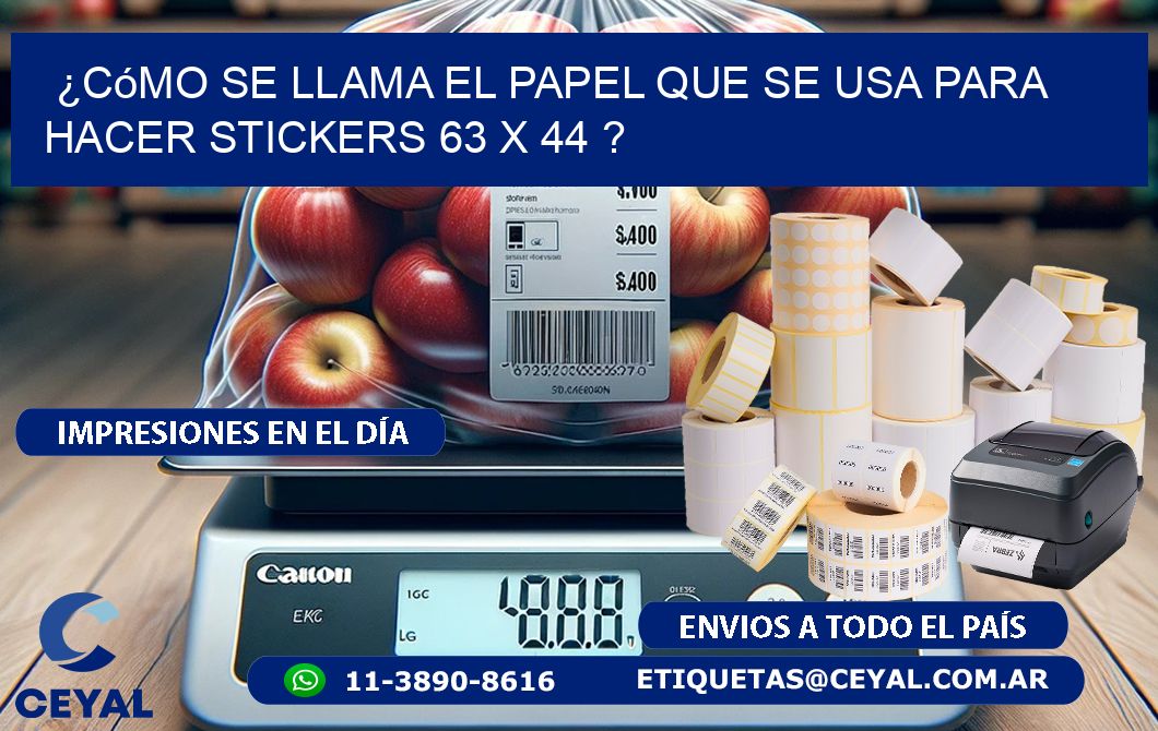 ¿Cómo se llama el papel que se usa para hacer stickers 63 x 44 ?