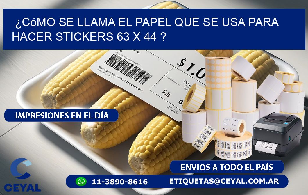 ¿Cómo se llama el papel que se usa para hacer stickers 63 x 44 ?