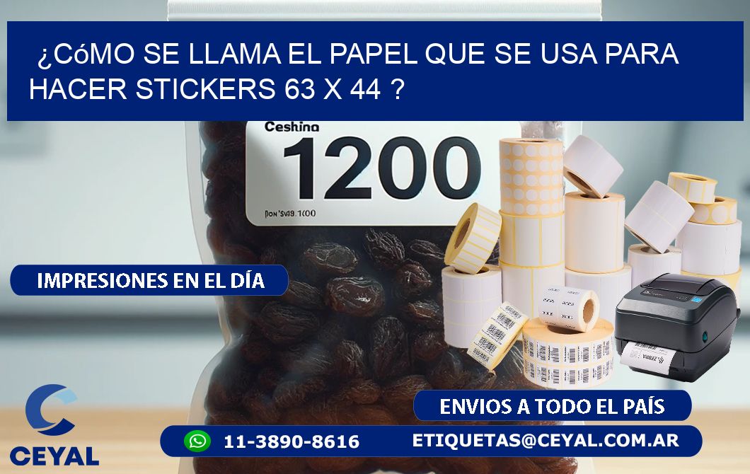 ¿Cómo se llama el papel que se usa para hacer stickers 63 x 44 ?