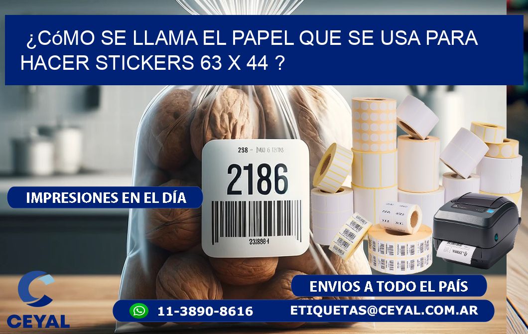 ¿Cómo se llama el papel que se usa para hacer stickers 63 x 44 ?