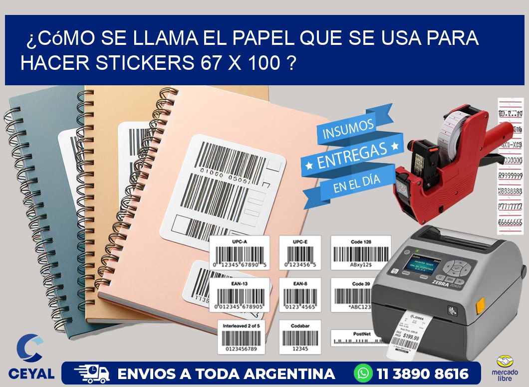 ¿Cómo se llama el papel que se usa para hacer stickers 67 x 100 ?