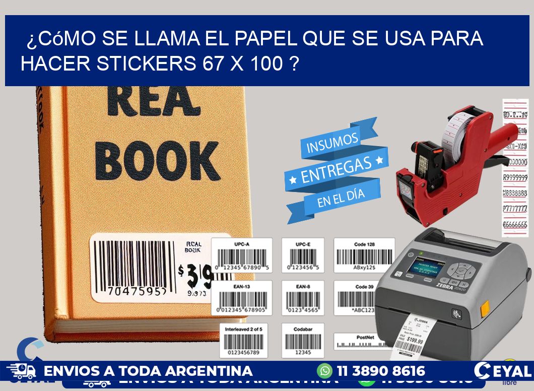 ¿Cómo se llama el papel que se usa para hacer stickers 67 x 100 ?
