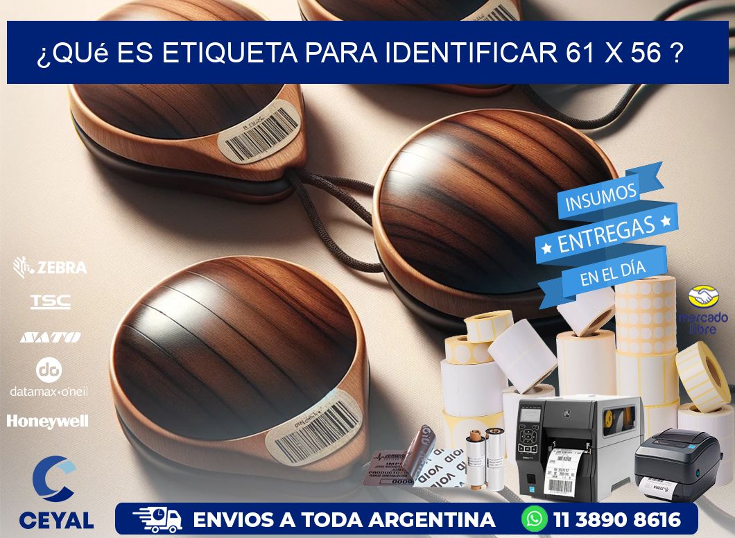 ¿Qué es etiqueta para identificar 61 x 56 ?