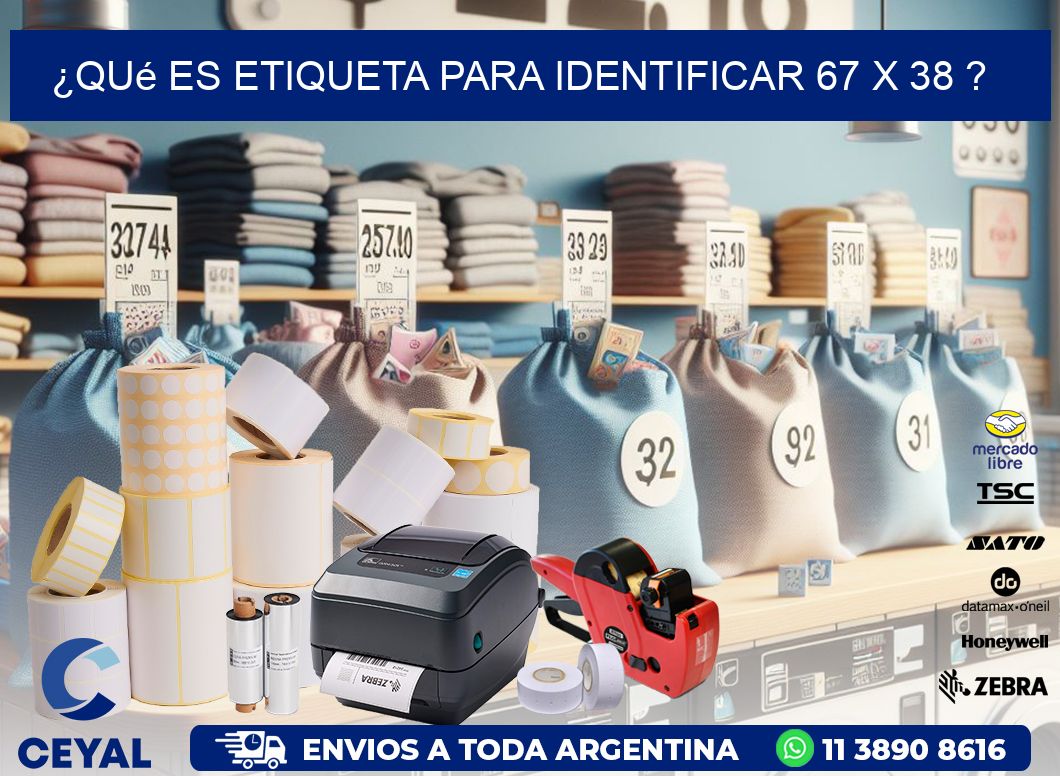 ¿Qué es etiqueta para identificar 67 x 38 ?