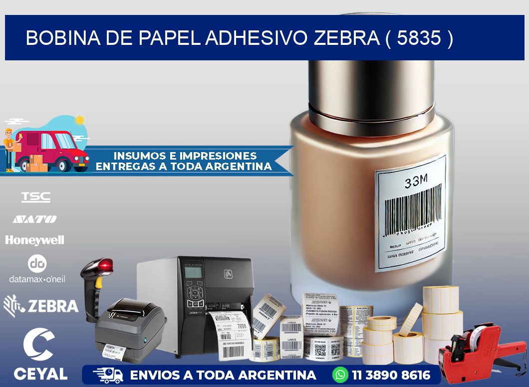 BOBINA DE PAPEL ADHESIVO ZEBRA ( 5835 )