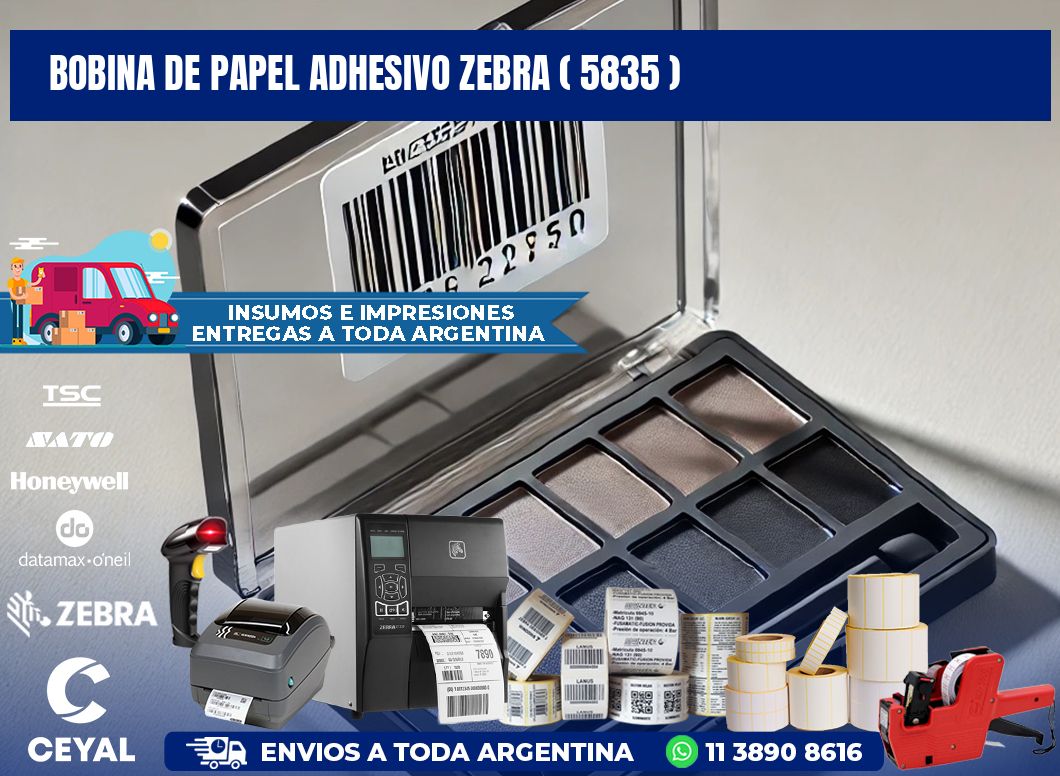 BOBINA DE PAPEL ADHESIVO ZEBRA ( 5835 )