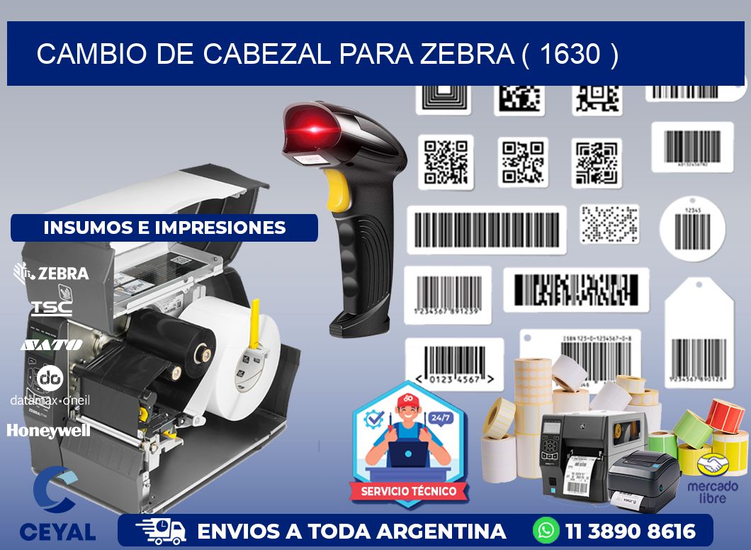 CAMBIO DE CABEZAL PARA ZEBRA ( 1630 )