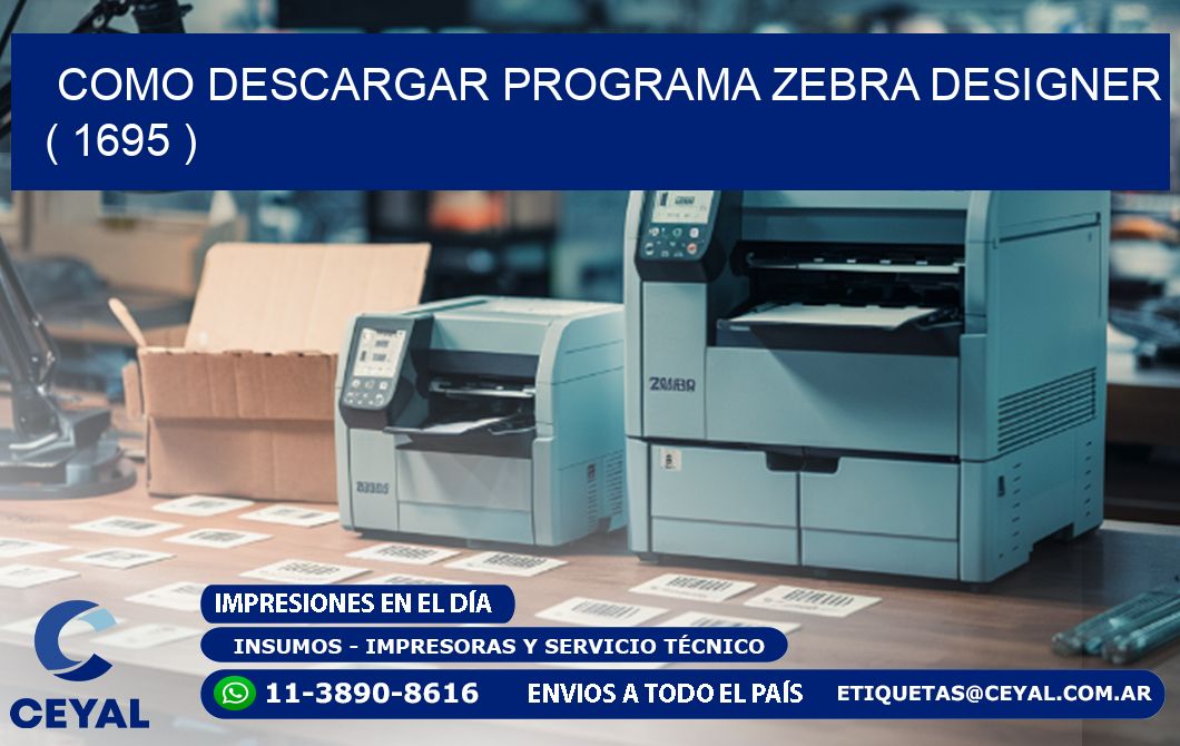 COMO DESCARGAR PROGRAMA ZEBRA DESIGNER ( 1695 )