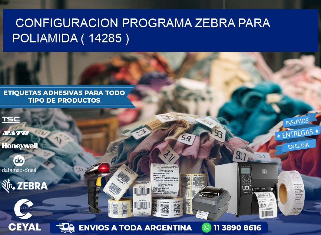 CONFIGURACION PROGRAMA ZEBRA PARA POLIAMIDA ( 14285 )