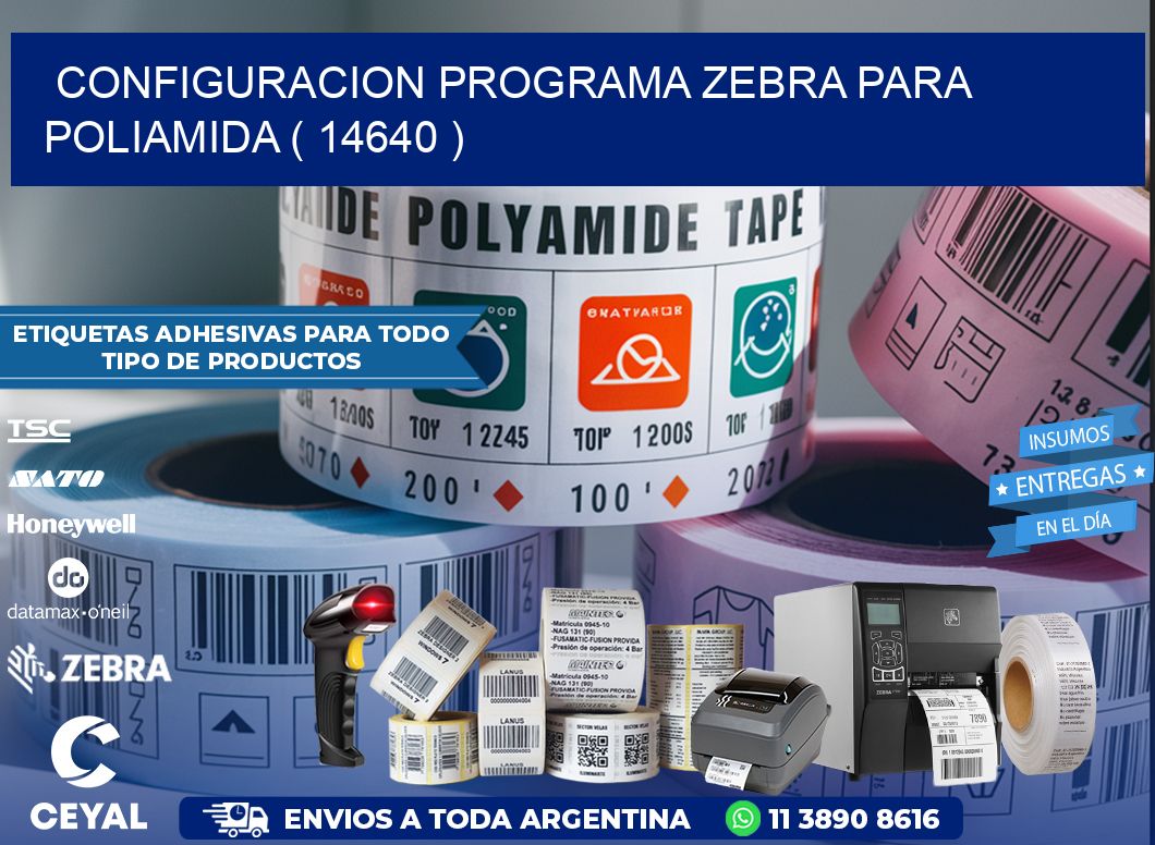 CONFIGURACION PROGRAMA ZEBRA PARA POLIAMIDA ( 14640 )