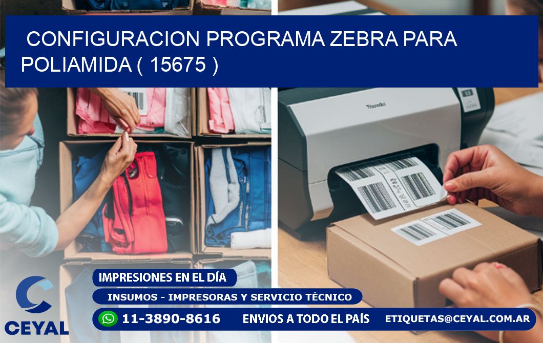 CONFIGURACION PROGRAMA ZEBRA PARA POLIAMIDA ( 15675 )
