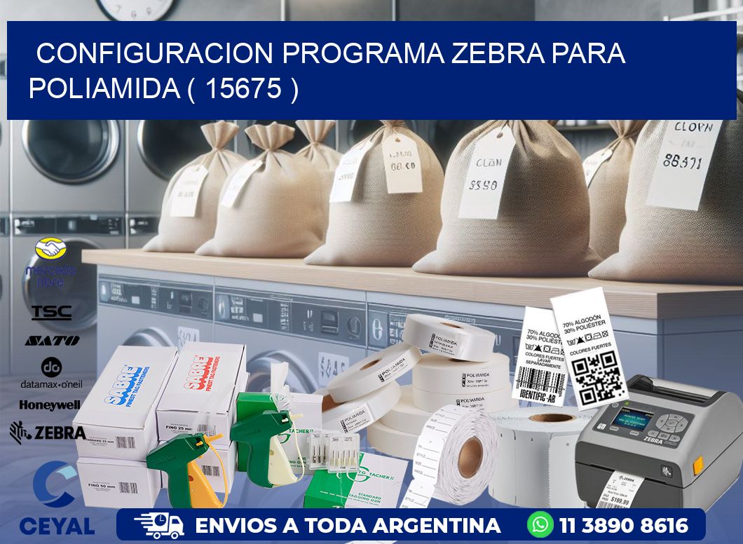 CONFIGURACION PROGRAMA ZEBRA PARA POLIAMIDA ( 15675 )