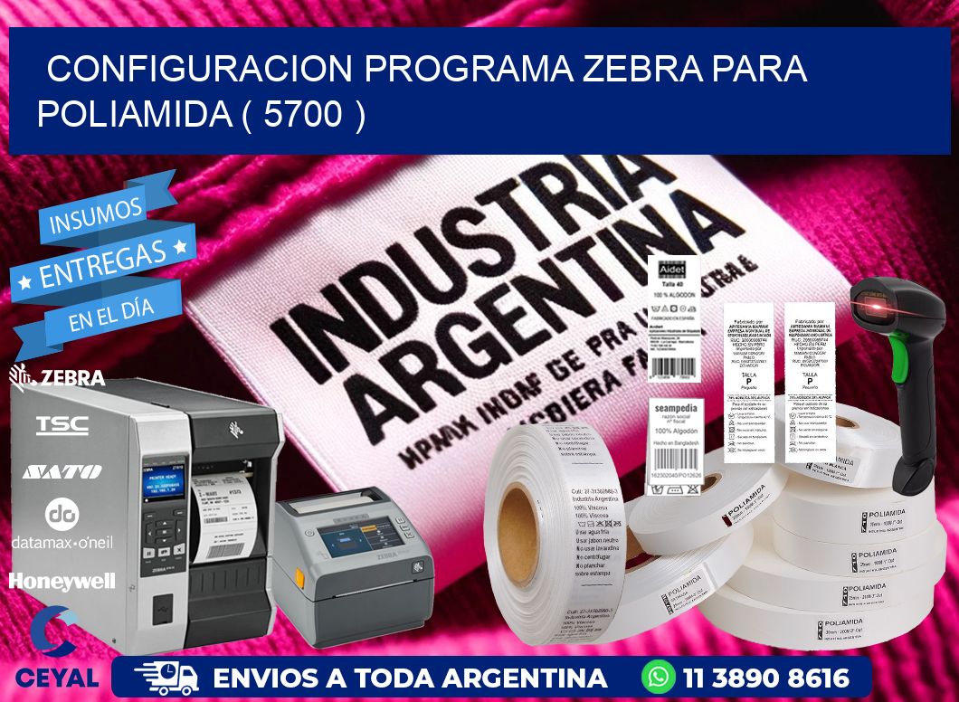 CONFIGURACION PROGRAMA ZEBRA PARA POLIAMIDA ( 5700 )